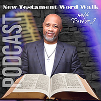 New Testament Word Walk with Pastor J