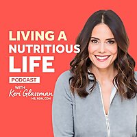 Living a Nutritious Life with Keri Glassman