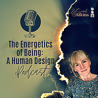 The Energetics of Being: A Human Design Podcast