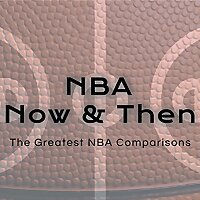 NBA Now & Then: The Greatest NBA Comparisons