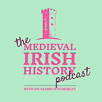 The Medieval Irish History Podcast