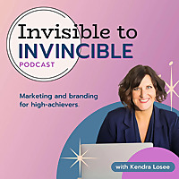 Invisible to Invincible Podcast: Marketing and Branding for High Achievers