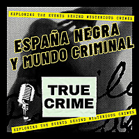 ESPA&Ntilde;A NEGRA Y MUNDO CRIMINAL: TRUE CRIME