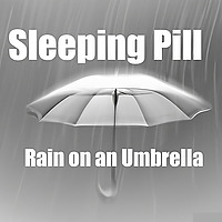 Sleeping Pill - Rain on an Umbrella