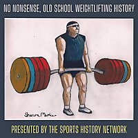 NO NONSENSE, OLD SCHOOL WEIGHTLIFTING HISTORY