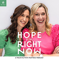 Hope for Right Now: A Walking with Purpose Podcast
