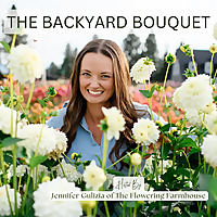The Backyard Bouquet Podcast: Cut Flower Podcast for Flower Farmers & Backyard Gardeners