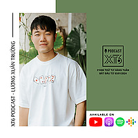 XT6 PODCAST - LƯƠNG XUÂN TRƯỜNG