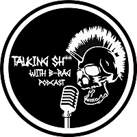 Talking Shit with B-rag podcast