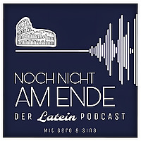 Noch nicht am Ende - Der Latein-Podcast
