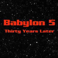 Babylon 5: 30 Years Later