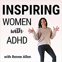Inspiring Women with ADHD