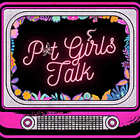 Pot Girls Talk