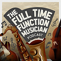 The Full Time Function Musician Podcast