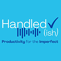 Handled(ish): Productivity for the Imperfect