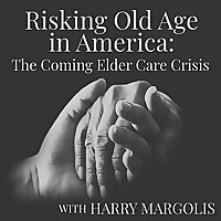 Risking Old Age in America: The Coming Elder Care Crisis