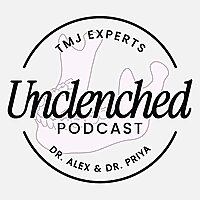 Unclenched with Dr. Alex and Dr. Priya