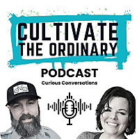 Cultivate the Ordinary