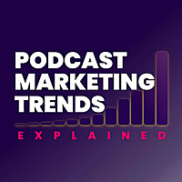 Podcast Marketing Trends Explained: Data-Driven Podcast Growth Strategies