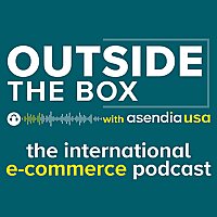 Outside the Box with Asendia USA: The International e-Commerce Podcast