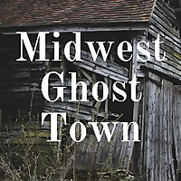 Midwest Ghost Town