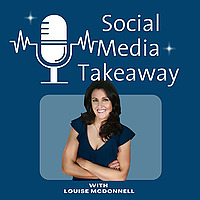 The Social Media Takeaway - Louise McDonnell