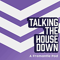Talking the House Down: A Fremantle Pod