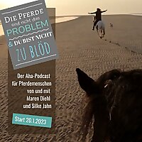 Die Pferde sind nicht das Problem - und du bist nicht zu bl&ouml;d. Der Aha-Podcast f&uuml;r Pferdemenschen