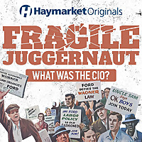 Haymarket Originals: Fragile Juggernaut