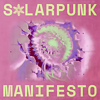 Solarpunk Manifesto