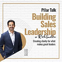 Pillar Talk: Building Sales Leadership with Rick Smolen