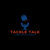 Tackle Talk - A Men's Health Podcast