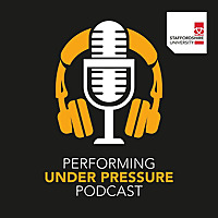 University of Staffordshire's Performing Under Pressure Podcast