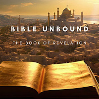 The Bible Unbound - Book of Revelation