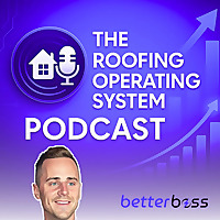The Roofing Operating System Podcast: America's Top-Rated Podcast for Roofing Software & Scalable G