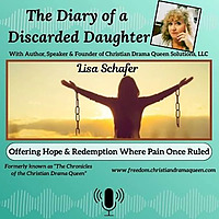 The Diary of a Discarded Daughter - Redeeming a Painful Past