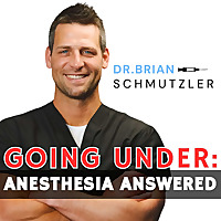 Going Under: Anesthesia Answered with Dr. Brian Schmutzler