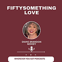 Fiftysomething Love | Everything Dating, Sex, Love, Men, Health & Marriage for Women Over 50