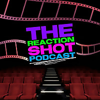 THE REACTION SHOT PODCAST