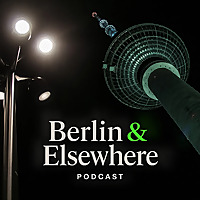 Berlin & Elsewhere