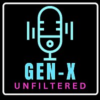 Gen X Unfiltered