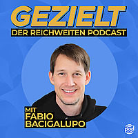 Gezielt - Der Reichweitenpodcast mit Fabio Bacigalupo
