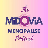 The MiDOViA Menopause Podcast:  Real Talk on Hormones, Work, and Wellness for Midlife
