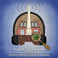 Upon This Land: History, Mystery, & Monuments