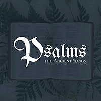 Psalms: The Ancient Songs