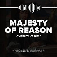 Majesty of Reason Philosophy Podcast