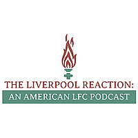 The Liverpool Reaction: an American LFC Podcast