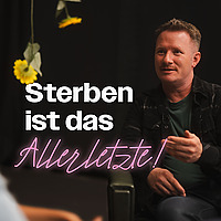 Sterben ist das Allerletzte