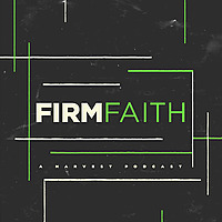 The Firm Faith Podcast