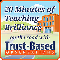 20 Minutes of Teaching Brilliance (On the Road with Trust-Based Observations)